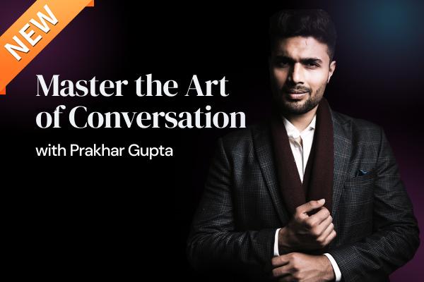 Art of conversation 3.0 by Prakhar Gupta