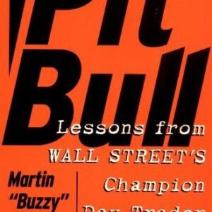 Pit Bull: Lessons from Wall Street's Champion Day Trader By Martin Schwartz