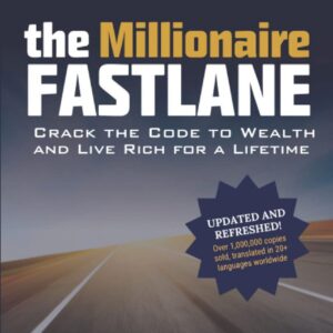 The Millionaire Fastlane: Crack the Code to Wealth and Live Rich for a Lifetime By M. J. DeMarco