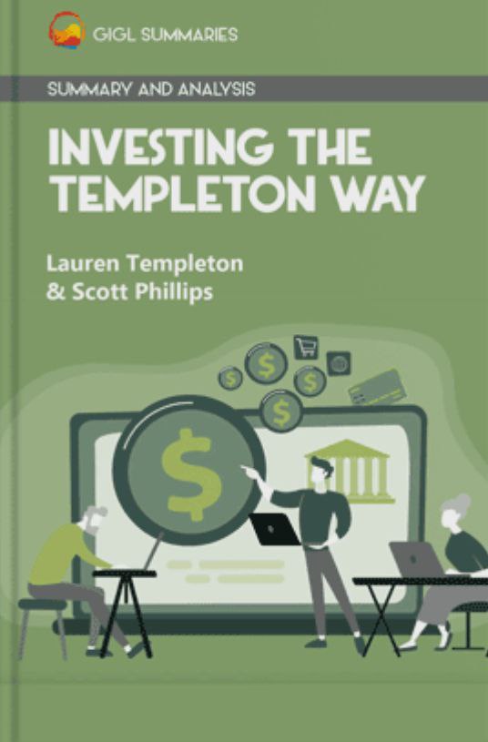 Investing the Templeton Way: The Market-Beating Strategies of Value Investing's Legendary Bargain Hunter By- Lauren Templeton and Scott Phillips