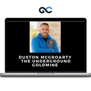 Duston McGroarty – The Underground Goldmine