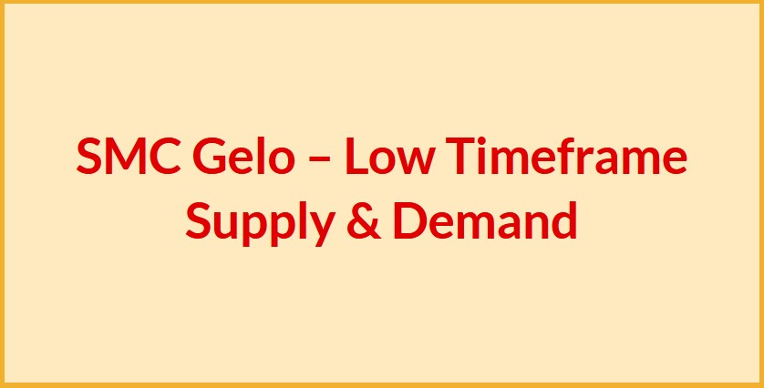 SMC Gelo – Low Timeframe Supply and Demand Course
