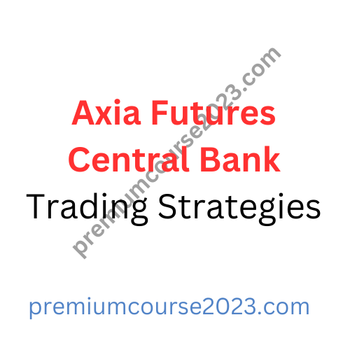 Axia Futures Central Bank Trading Strategies