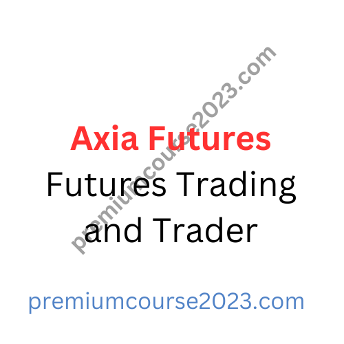 Axia Futures Futures Trading and Trader Development Download