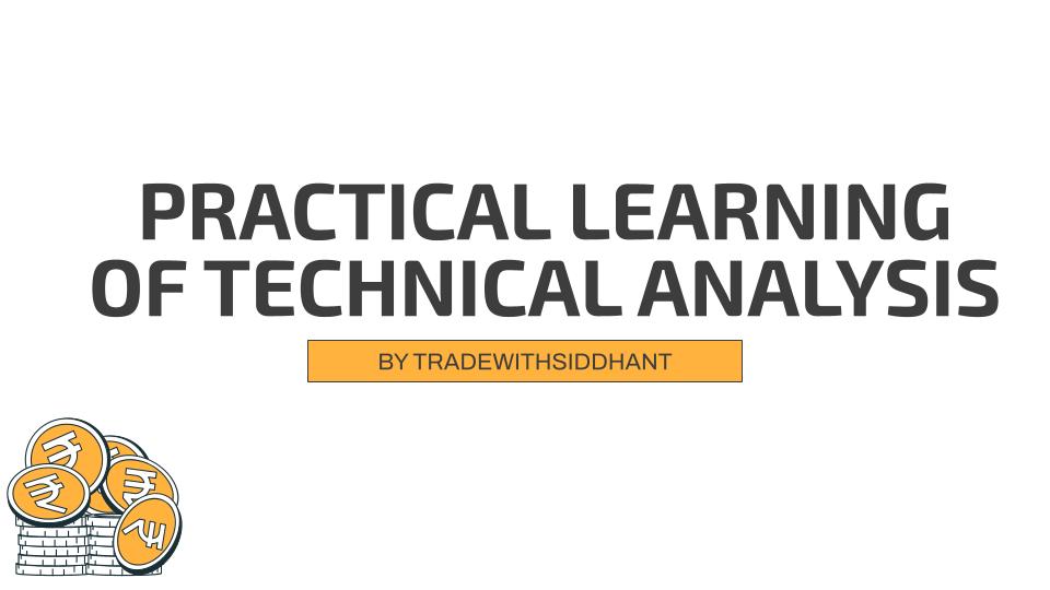 Siddhant Arora Full Swing trading course (Buying,Selling and Risk management) 3 PRACTICALLEARNINGOFTECHNICALANALYSIS1
